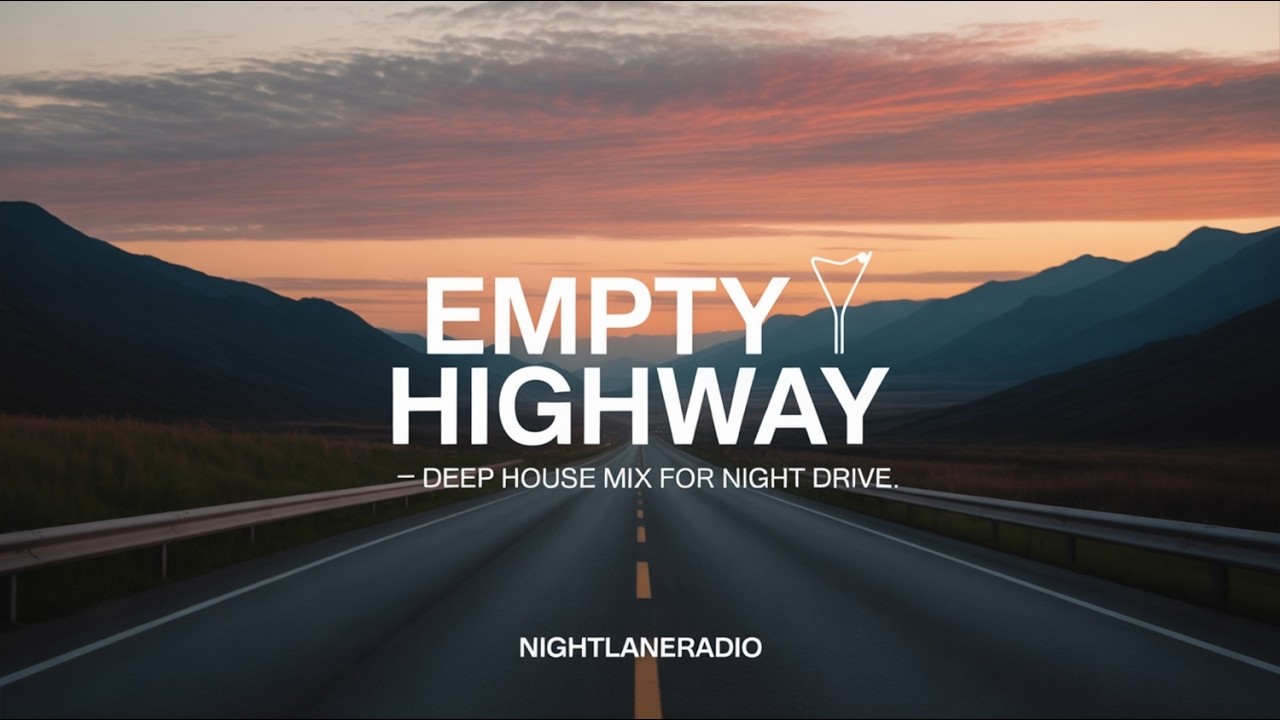 Empty Highway 🌃 Deep House Mix for Night Drive