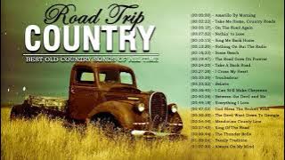 Take Me Home, Country Roads Classic Country Best Songs - Best Classic Country Song Roadtrip Playlist