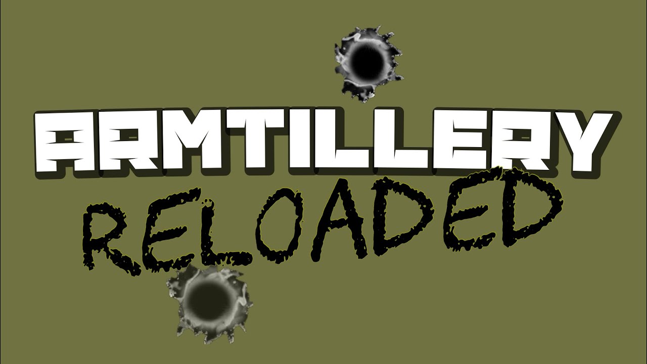 ARMTILLERY RELOADED EP. 2