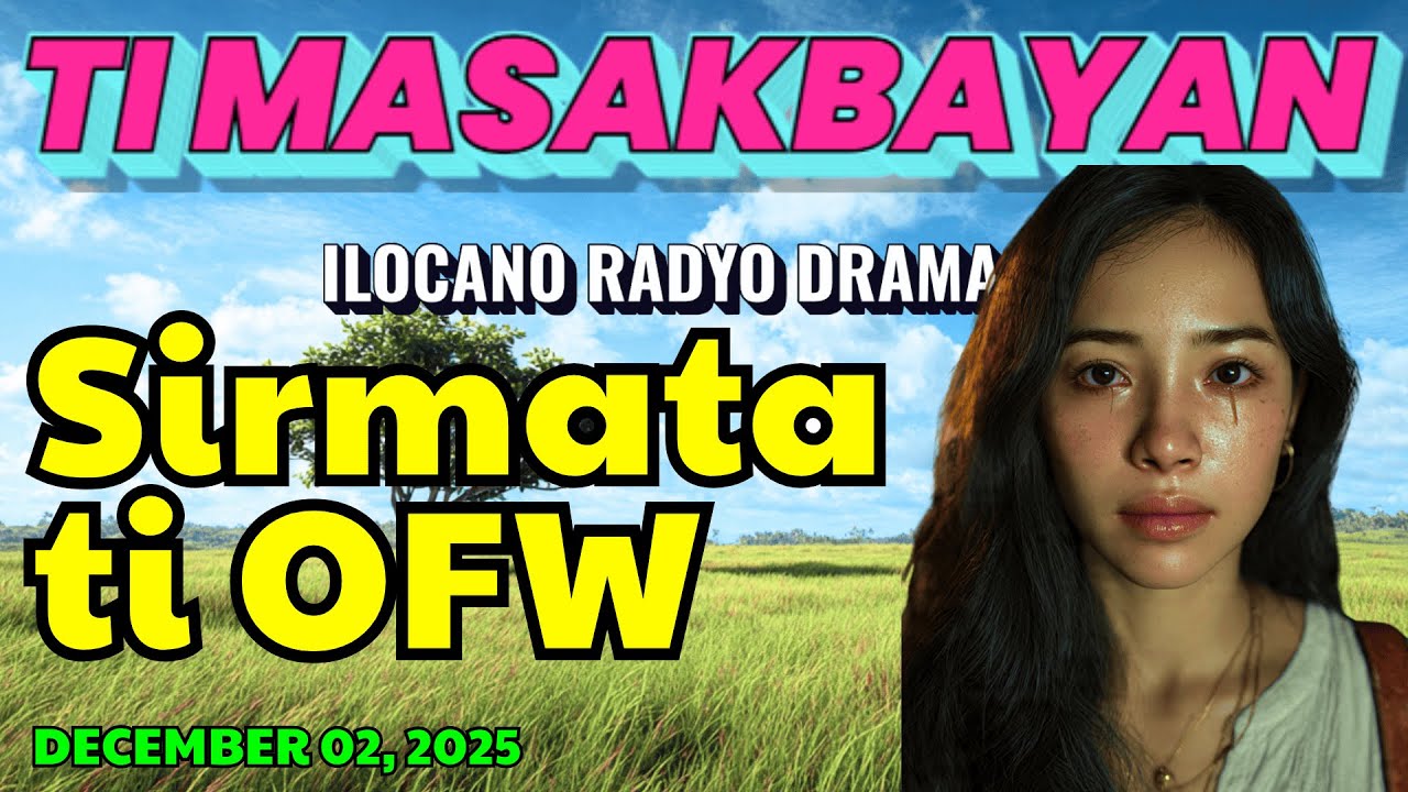 Ti Masakbayan Ilocano Drama — “Sirmata ti OFW” | latest ilocano drama 2025