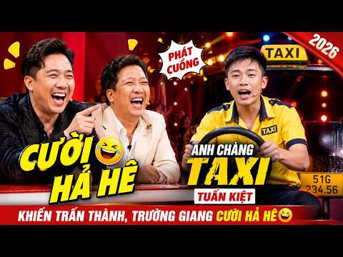 Trấn Thành, Trường Giang CƯỜI HẢ HÊ "Gục Ngã" Trước Độ Mặn Của Anh Chàng Taxi Tuấn Kiệt | Hài Mới