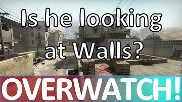 Is He Looking At Walls? CS:GO OVERWATCH!