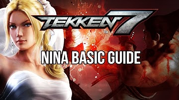 NINA Basic Guide - TEKKEN 7 (Basic To Pro)