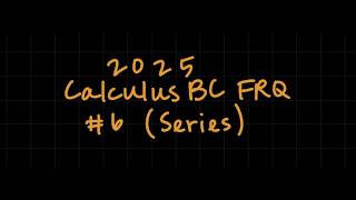 2025 AP Calculus BC FRQ 6