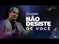 O amado no desiste de voc  pr mac anderson 3anosfamilychurch