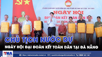 Chủ tịch nước Lương Cường dự Ngày hội Đại đoàn kết toàn dân tại Đà Nẵng - VNAMedia