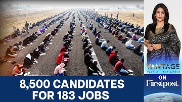 183 Jobs, 8,500 Candidates: Why India’s Youth Are Desperate for Work | Vantage with Palki Sharma