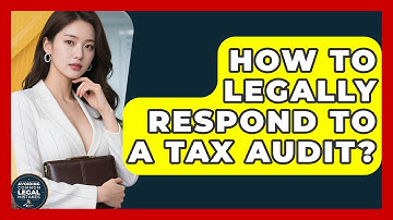 How To Legally Respond To A Tax Audit? - Avoiding Common Legal Mistakes