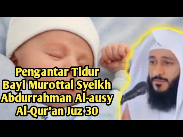 Pengantar Tidur Bayi Murottal Syeikh Abdurrahman Al-ausy Al-Qur'an Juz 30 class=