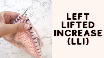 How To LLI - Left Lifted Increase In Knitting