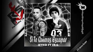 Leyko El Lunatiko Ft Sr-G El Guardian Si Te Quieres Escapar Mat Musick
