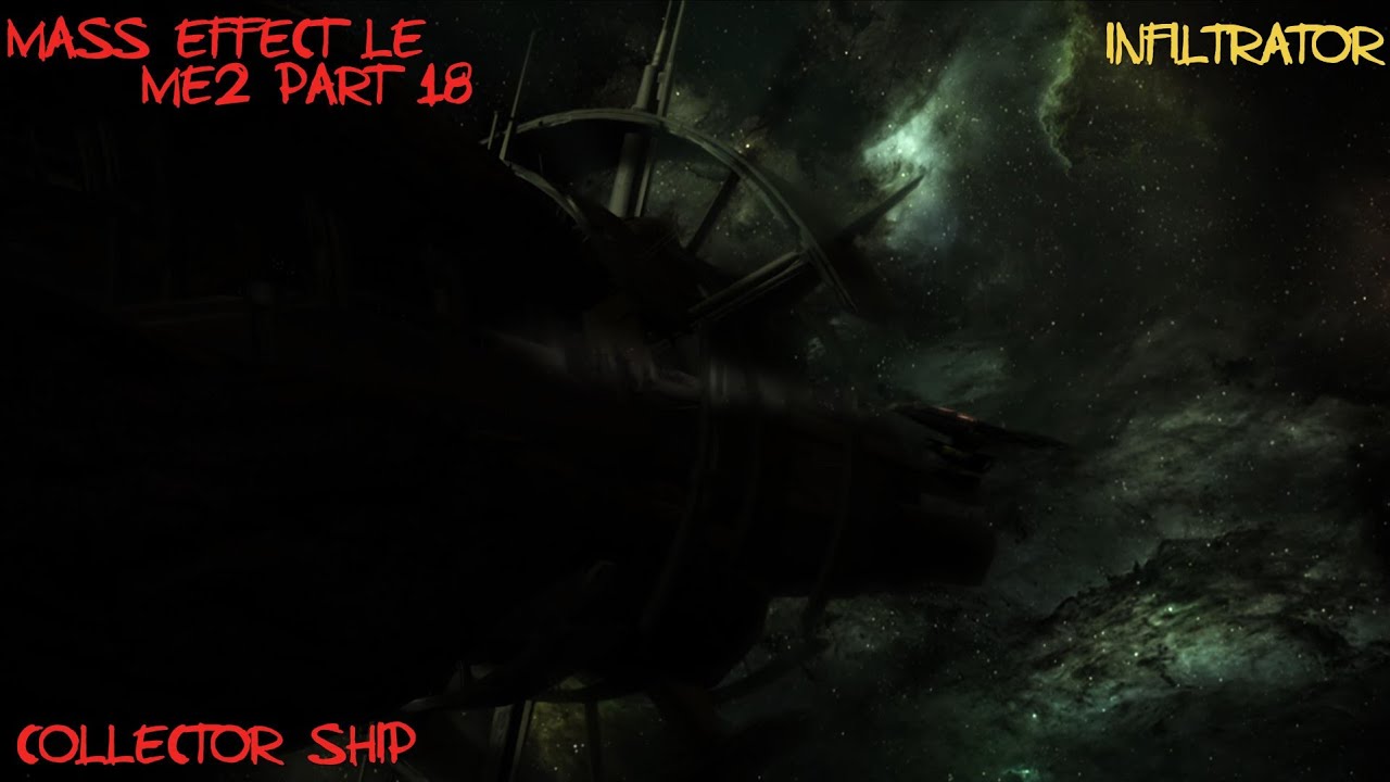 "Infiltrating" A Collector Ship, hehe- Mass Effect LE ME2 Part 18 (Gameplay/No Commentary)
