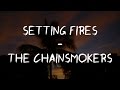 The Chainsmokers - Setting Fires (Lyric/Letra) ft. XYLØ