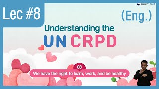 [Understanding the UN CRPD] 8. We have the right to learn, work, and be healthy.