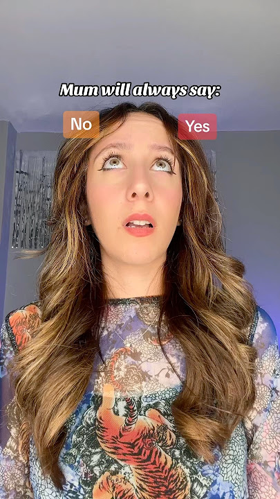 #POV: You choose for your mum to always say yes..