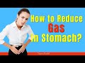 How to Reduce Gas in Stomach?How to relieve gas fast?How to relieve bloa...