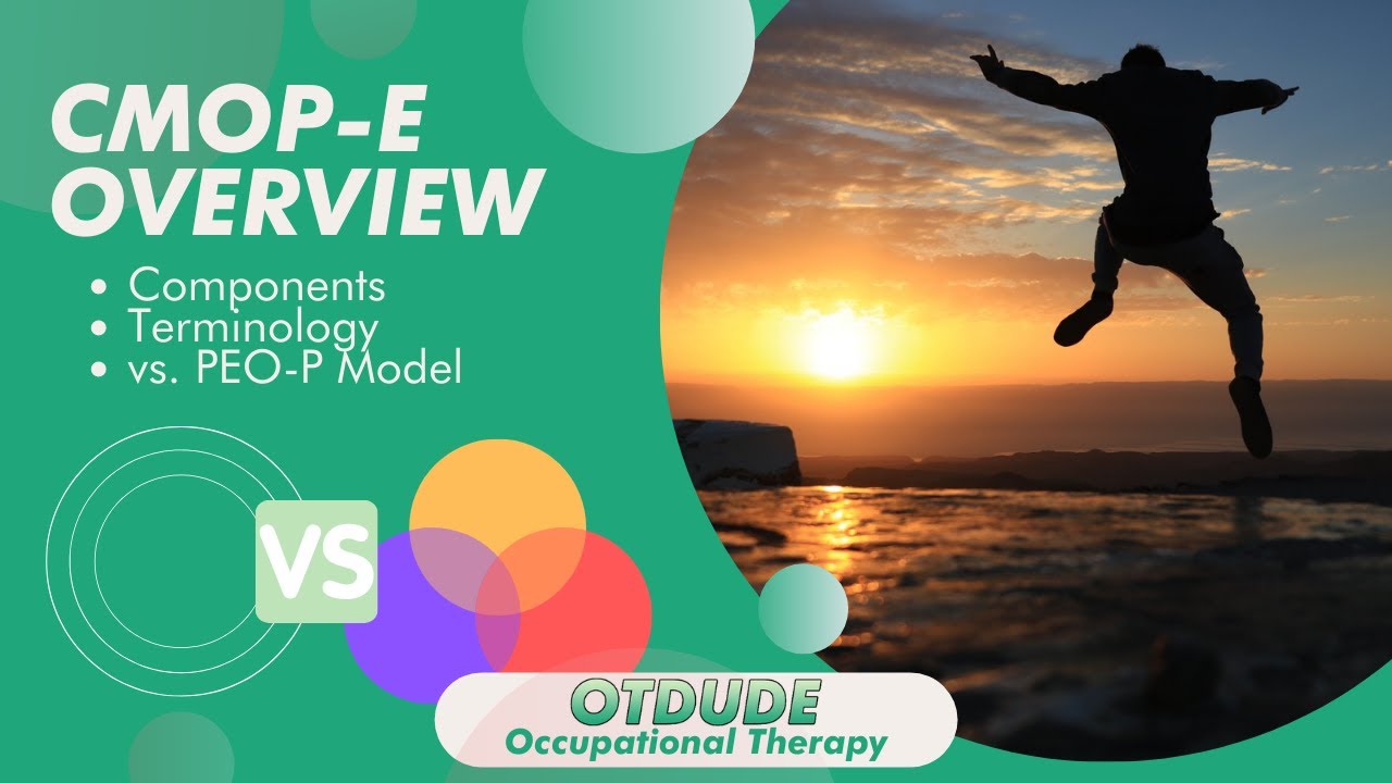 CMOP-E Overview vs. PEO-P Model: Similarities and Differences – OT