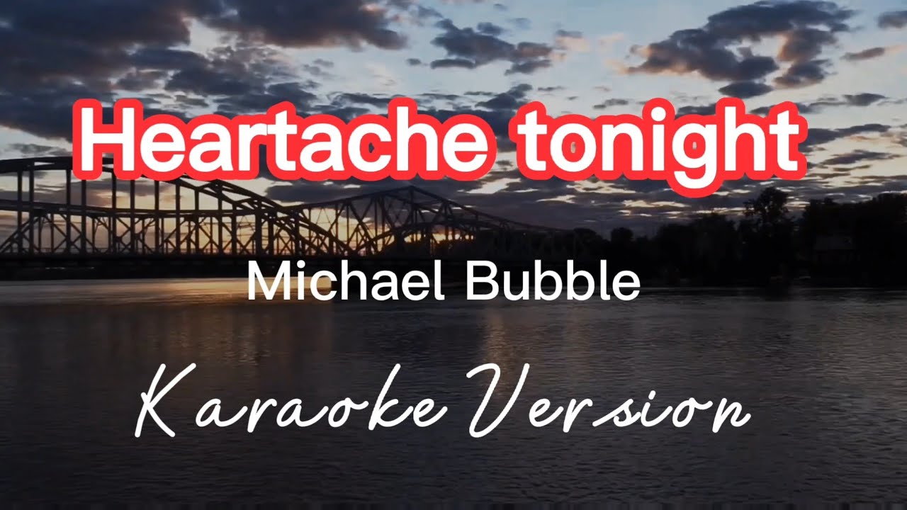 HEARTACHE TONIGHT | MICHAEL BUBBLE | KARAOKE VERSION