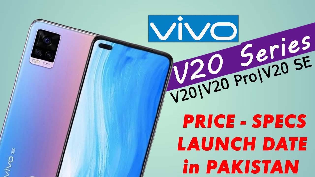 Vivo V20 V20 Pro V20 Se Leaks Specifications Launch Date Price In Pakistan Youtube