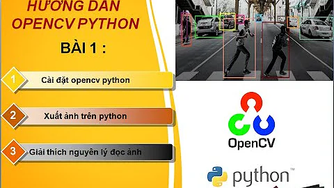 Bài 1: Cài đặt opencv python và truy xuất ảnh - opencv python cho người mới - Install opencv python