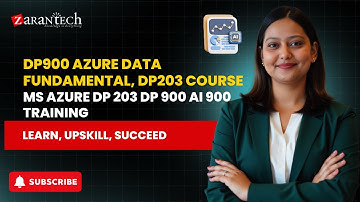 DP900 Azure Data Fundamental, DP203 Course | MS Azure DP 203 DP 900 AI 900 Training | ZaranTech