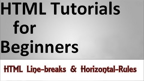 HTML Tutorials for Beginners - 03- HTML Line-breaks & Horizontal-Rules