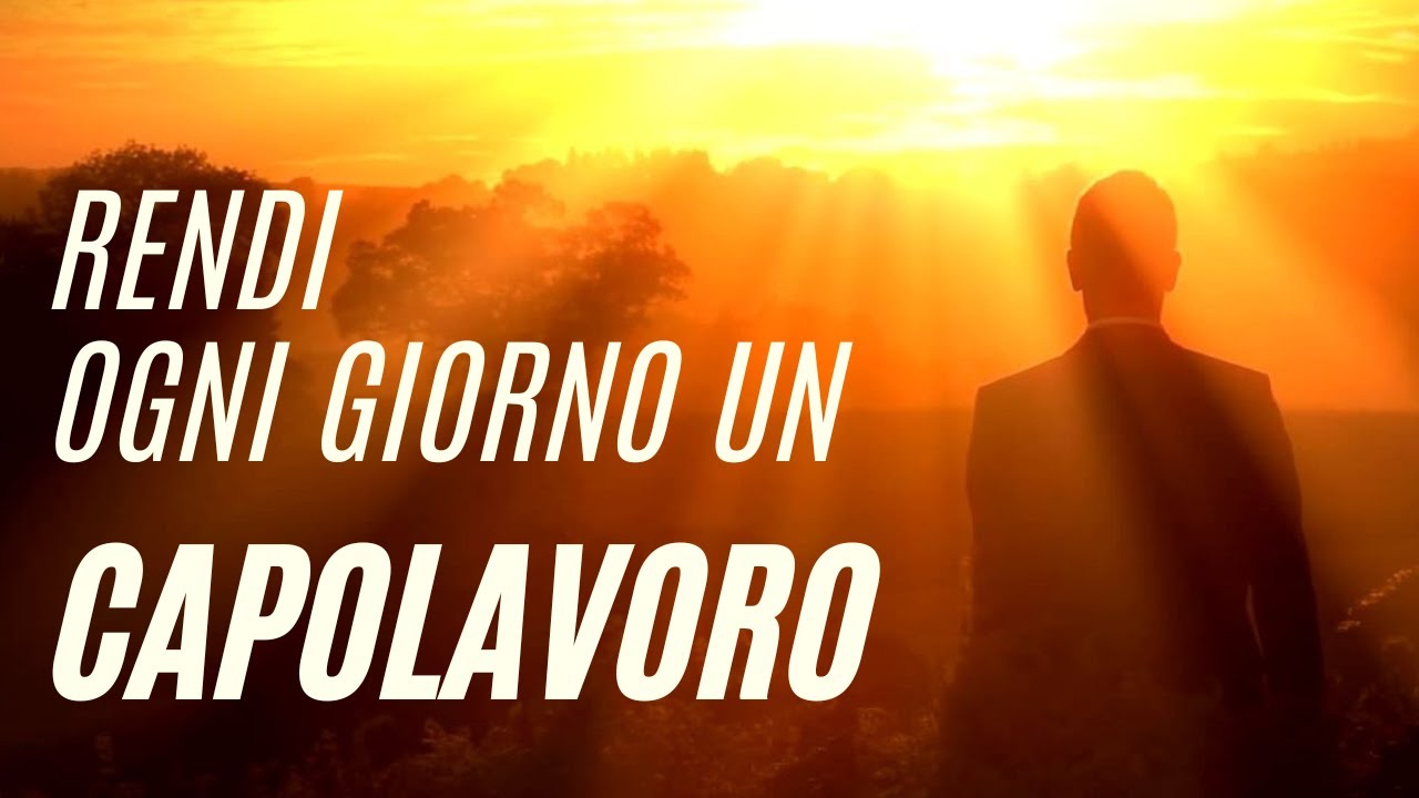 Ogni giorno è un #capolavoro: trasforma la tua vita al #risveglio - YouTube