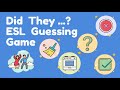 Did they...? | Yes, they did. OR No, they didn't. | Past Tense ESL Classroom Guessing Game