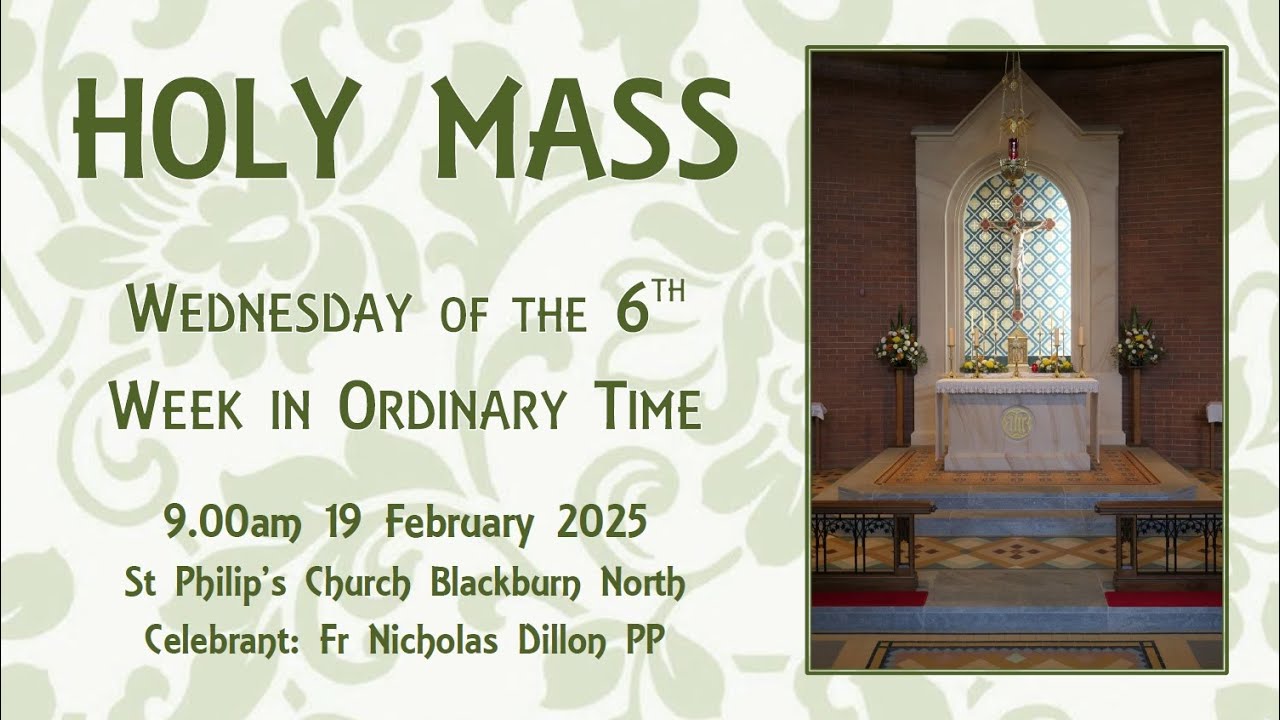 Holy Mass - Wednesday of the Sixth Week in Ordinary Time 19 February ...