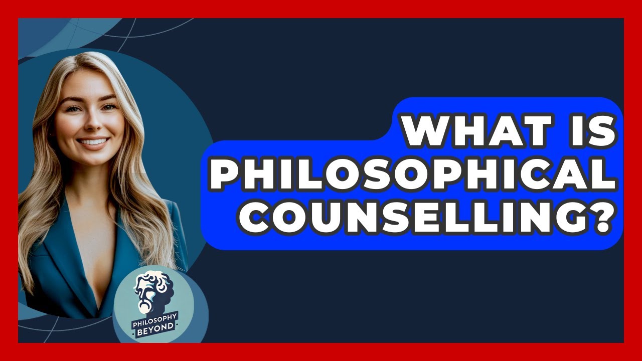 What Is Philosophical Counselling? - Philosophy Beyond