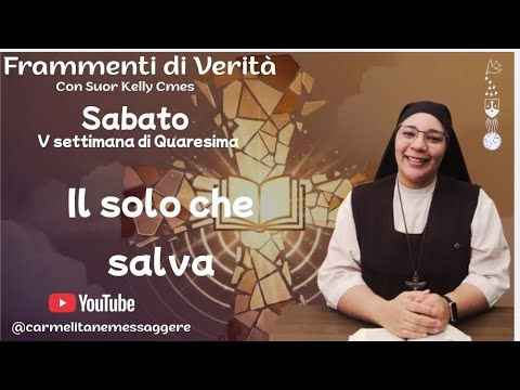 Frammenti di Verità ( Sabato della quinta settimana di Quaresima)