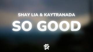 Shay Lia - SO GOOD (Lyrics) ft. KAYTRANADA