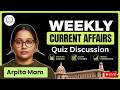 WEEKLY CURRENT AFFAIRS QUIZ DISCUSSION |BY ARPITA MAM | #oaspreparation #upsc #currentaffairs #news