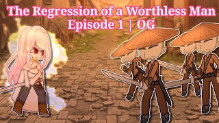 The Regression of a Worthless Man || Episode 1 || OG