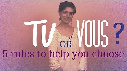 Tu or Vous? 5 Rules to Help You Choose
