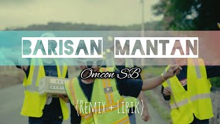 BARISAN MANTAN - Omcon SB (Lirik) (Remix By Dj RYFALL)
