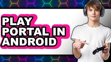 How to Play Portal in Android 2025 (Only Way) - A Step-by-Step Guide