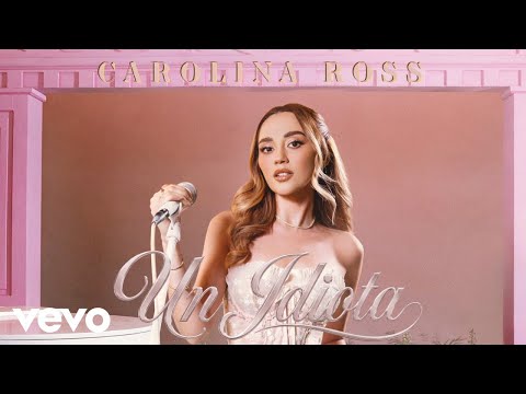 Carolina Ross - Un idiota (En Vivo / LETRA)