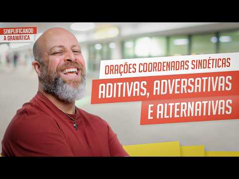 ORAÇÕES COORDENADAS SINDÉTICAS: Aditiva, Adversativa e Alternativa (Explicação Fácil)