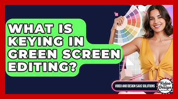 What Is Keying In Green Screen Editing? - Video And Design Saas Solutions