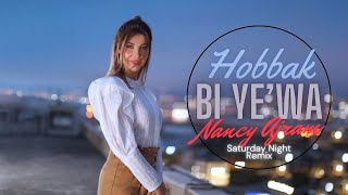 Nancy Ajram - Hobbak Bi Ye'wa (Saturday Night Remix) | نانسي عجرم - حبك بيقوى (ريمكس)