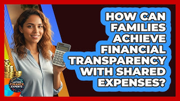 How Can Families Achieve Financial Transparency With Shared Expenses? - Latino Finance Experts