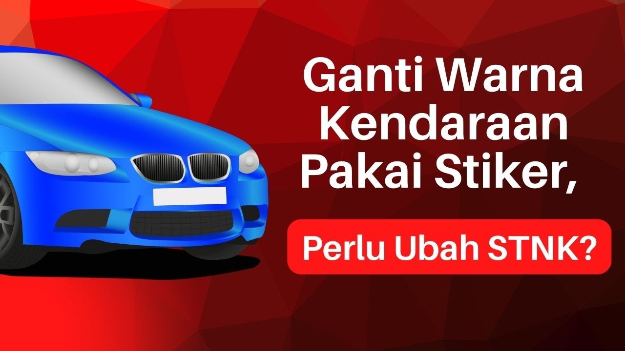 Ganti Warna Kendaraan Pakai Stiker, Perlu Ubah STNK?