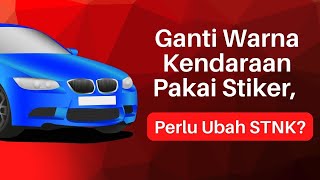 Ganti Warna Kendaraan Pakai Stiker, Perlu Ubah STNK?