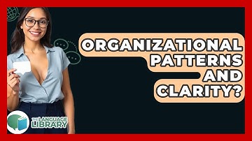 Organizational Patterns And Clarity? - The Language Library