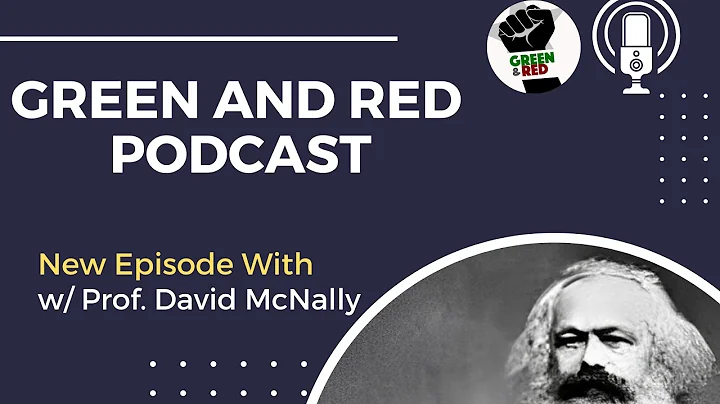 The Importance of Karl Marx w/ Prof. David McNally