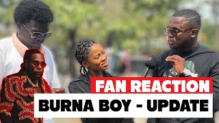 Fans React to UPDATE - BURNA BOY | #StreetBuzzNG