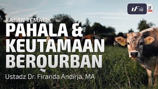 Pahala & Keutamaan Berqurban - Ustadz Dr. Firanda Andirja M.A