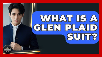 What Is A Glen Plaid Suit? - The Sharp Dressed Gent