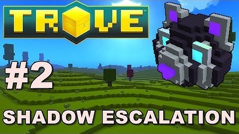 Trove - Shadow Escalation 2